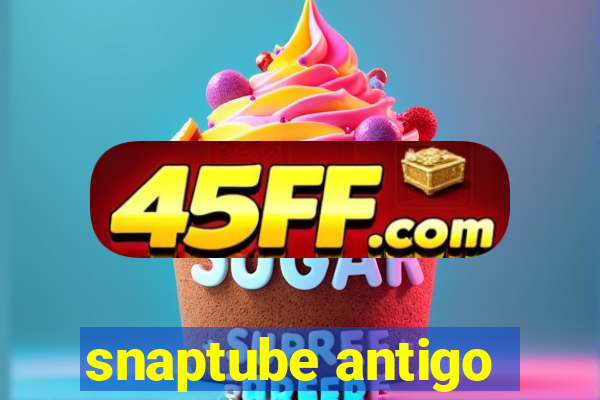 snaptube antigo